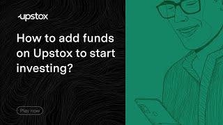 How to add funds on Upstox to start investing?