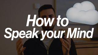 How to Speak your Mind