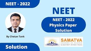 PHYSICS NEET Paper Solution - 2022 by Chetan sir , Samatva Academy Of Science #NEET#RENEET#SCIENCE