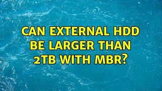 Can external HDD be larger than 2TB with MBR?