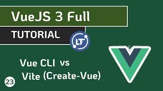 VueJS 3 Full Tutorial - #23  Vue CLI vs Vite (Create-Vue)