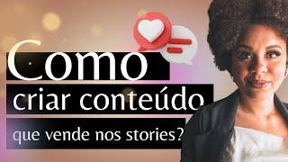 COMO CRIAR CONTEÚDO QUE VENDE NOS STORIES | Faça esse passo a passo.