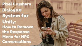 Pixel Crushers Dialogue System for Unity: How to Remove the Response Menu for NPC Conversations