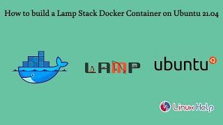 How to Build a Lamp Stack Docker Container on Ubuntu 21.04