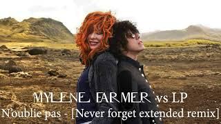 Mylene Farmer vs LP - N'oublie pas - [Never forget extended remix]