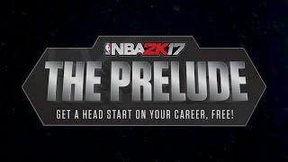 NBA 2K17 Presents: The Prelude