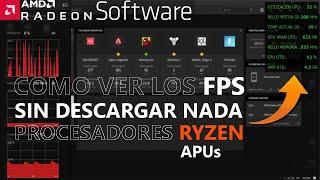Como ver los FPS en Procesadores RYZEN (con APUs) sin descargar nada!! | AMD RADEON SOFTWARE | 2021