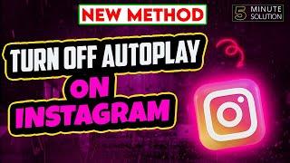 How to turn off autoplay on Instagram 2024