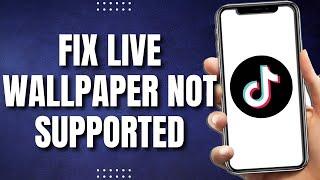 How To Fix Live Wallpaper Not Supported On Tiktok (QUICK)