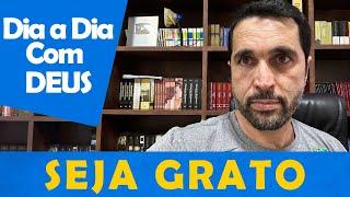 DIA A DIA COM DEUS - "Seja Grato a Deus" - Paulo Junior