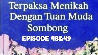 NOVEL ROMANTIS!!!TERPAKSA MENIKAH DENGAN TUAN MUDA SOMBONG||| novel romantis,cinta,baper. EPS 48&49