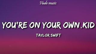 Taylor Swift - You’re On Your Own, Kid (Lyrics)