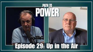 Path to Power Episode 29 | Up in the Air