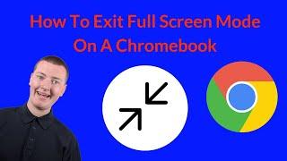 How To Exit Full Screen Mode On A Chromebook