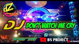 DJ slow DON'T WATCH ME CRY!!! Spesial perfomce DAZZT AUDIO,,,, JAMIN HOREGGG