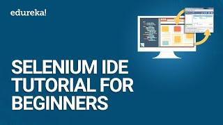 Selenium IDE Tutorial For Beginners | What Is Selenium IDE? | Selenium Tutorial | Edureka