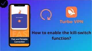 How to enable the kill-switch function in Turbo VPN?