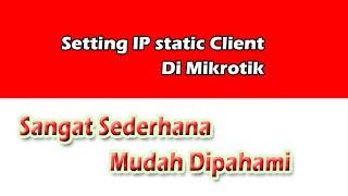 Tutorial Setting IP Statik Client Mikrotik Gampang Dan Sangat Mudah Dipahami