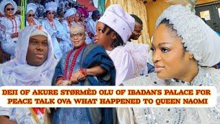 DEJI OF AKURE STØRMÈD OLU OF IBADAN'S PALACE FOR PEACE TALK OVA WHAT HAPPENED TO QUEEN NAOMI