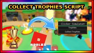 NEW OP CLICKER SIMULATOR COLLECT TROPHIES SCRIPT ROBLOX (INSTANTLY COLLECT TROPHIES)