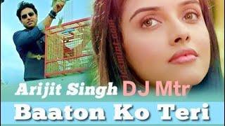 Baaton Ko Teri Hum Bhula Na | Hindi DJ Song 2025 | Arjit Singh, | All Is Well | Dj Mtr Production