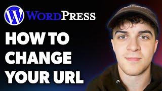 How to Change Your Wordpress Url (Full 2025 Guide)