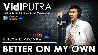 BETTER ON MY OWN - VIDI PUTRA - KIMBOO MANAGEMENT