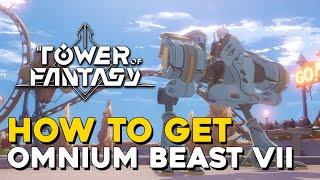 Tower Of Fantasy How To Get The Omnium Beast VII Vehicle (All Material Locations)