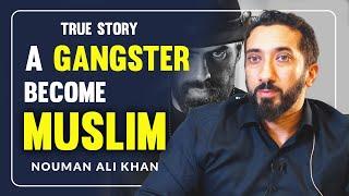 How Did a Gangster Accept Islam? I Nouman Ali Khan