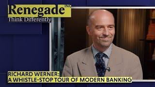 Richard Werner: A Whistle-Stop Tour Of Modern Banking