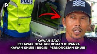 "KAWAN SAYA" Pelawak Ditahan Reman Rupanya Kawan Shuib! Begini Perkongsian Shuib!