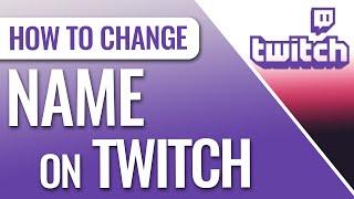 How to Change Name on Twitch