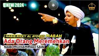 Full Ceramah | Habib Rifky Alaydrus Marah Sama Orang Meremehkan Nabi Muhammad SAW