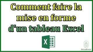 Comment faire la mise en forme d'un tableau Excel