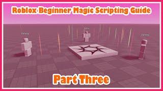 Roblox Beginner Magic Scripting Guide - Part 3