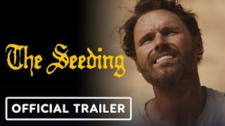 The Seeding - Official Trailer (2024) Scott Haze