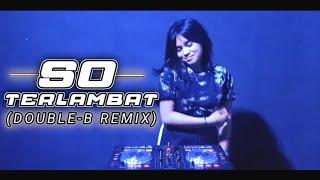 POP MANADO | SO TERLAMBAT REMIX | FULL BASS 2020 ( DOUBLE B )