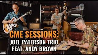 Joel Paterson Trio Featuring Andy Brown | Live at Chicago Music Exchange | CME Sessions