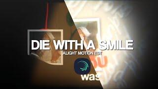 DIE WITH A SMILE [AM] ALIGHT MOTION EDT TYPOGRAPHY#zalone #song #alightmotion