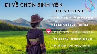 [Playlist] Đi về chốn bình yên/Xua tan stress/Nghe là muốn về quê liền/Nhạc Việt hay