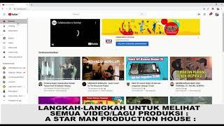 CARA MELIHAT SEMUA VIDEO/LAGU KARYA A STAR MAN PRODUCTION HOUSE