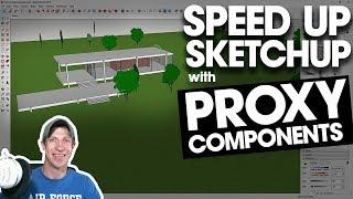 SPEED UP YOUR SKETCHUP MODEL with Proxy Components!