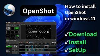 How to install openshot in windows 10 and 11 machine