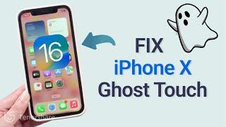 How to Fix iPhone X Ghost Touch (iOS 16 Supported)