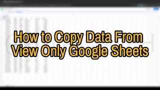 How to Copy Data From View Only Google Sheets | Multiple Sheets (Works in 2024)