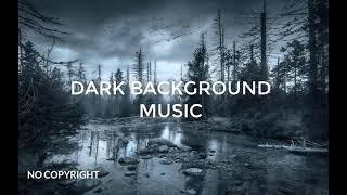 Dark Atmospheric Background Music -   [Royalty Free No Copyright]