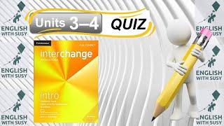 Interchange Intro (5th ed.) - Quiz units 3 and 4.