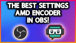 The BEST Settings for OBS (AMD Encoder)