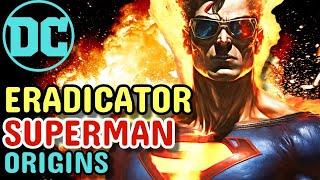 Eradicator Superman Origins - This Superior Android Superman Can Destroy Anything To Save Krypton!