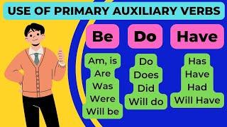 Primary Auxiliaries | BE DO HAVE as Helping Verbs | Explanation through Chart.